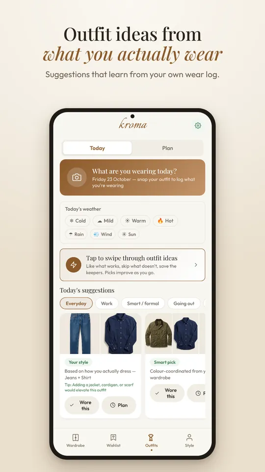 Outfit ideas from what you actually wear. Suggestions that learn from your own wear log. Shows today's weather chips and outfit suggestions.